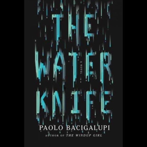 The Water Knife by Paolo Bacigalupi - Picture 1 of 9